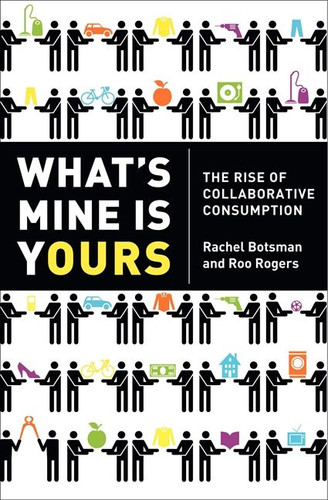 What's Mine Is Yours: The Rise of Collaborative Consumption book cover by Rachel Botsman, Roo Rogers