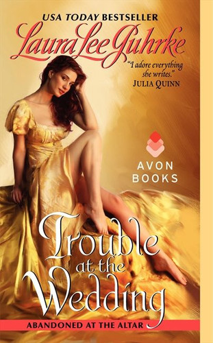 Trouble at the Wedding: Abandoned at the Altar book cover by Laura Lee Guhrke