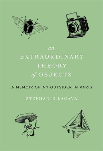 An Extraordinary Theory of Objects: A Memoir of an Outsider in Paris book cover by Stephanie LaCava