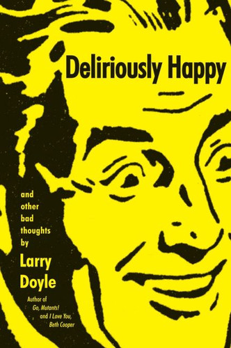 Deliriously Happy: and Other Bad Thoughts book cover by Larry Doyle