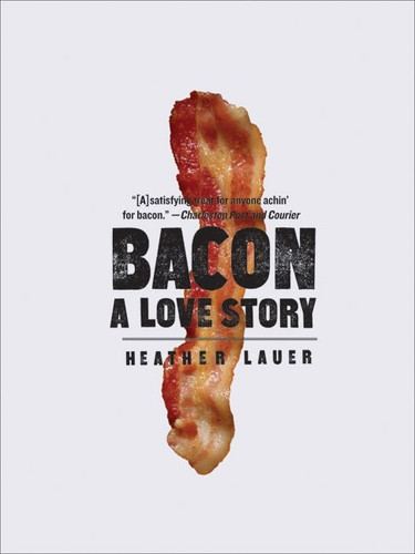 Bacon: A Love Story book cover by Heather Lauer