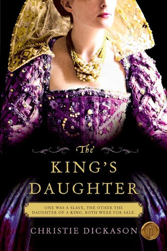 The King's Daughter: A Novel book cover by Christie Dickason
