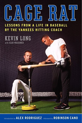 Cage Rat: Lessons from a Life in Baseball by the Yankees Hitting Coach book cover by Kevin Long, Glen Waggoner