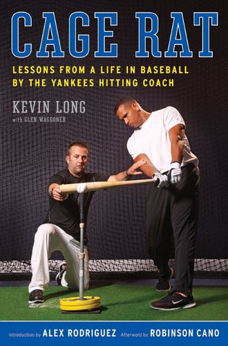 Cage Rat: Lessons from a Life in Baseball by the Yankees Hitting Coach book cover by Kevin Long, Glen Waggoner