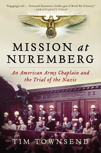 Mission at Nuremberg: An American Army Chaplain and the Trial of the Nazis book cover by Tim Townsend