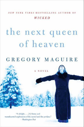 The Next Queen of Heaven: A Novel book cover by Gregory Maguire