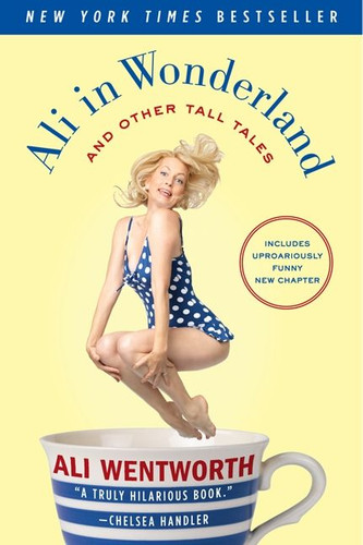 Ali in Wonderland: And Other Tall Tales book cover by Ali Wentworth