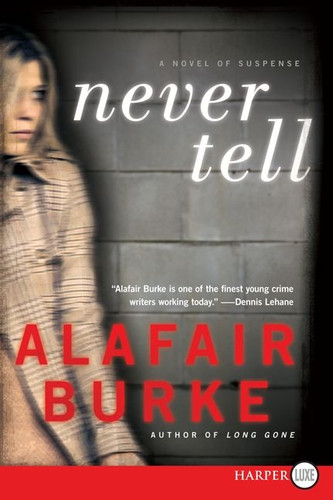 Never Tell: A Novel of Suspense (Ellie Hatcher #4) book cover by Alafair Burke