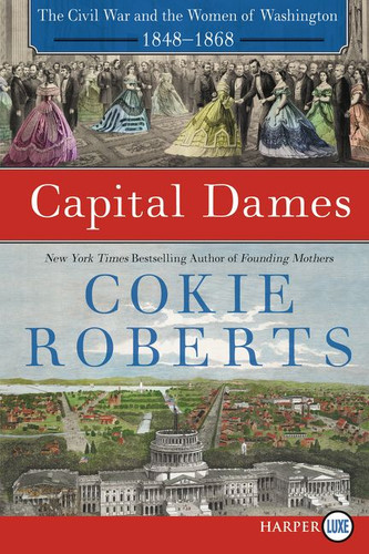 Capital Dames: The Civil War and the Women of Washington, 1848-1868 book cover by Cokie Roberts
