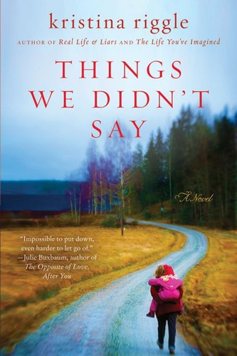 Things We Didn't Say: A Novel book cover by Kristina Riggle