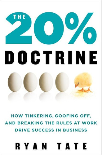 The 20% Doctrine: How Tinkering, Goofing Off, and Breaking the Rules at Work Drive Success in Business book cover by Ryan Tate