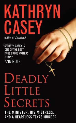 Deadly Little Secrets: The Minister, His Mistress, and a Heartless Texas Murder book cover by Kathryn Casey
