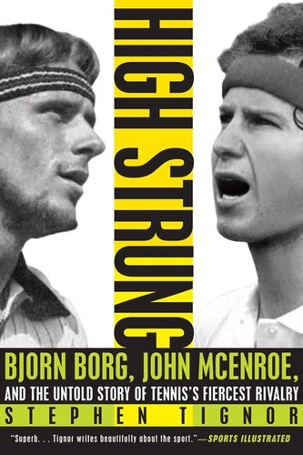High Strung: Bjorn Borg, John McEnroe, and the Untold Story of Tennis's Fiercest Rivalry book cover by Stephen Tignor