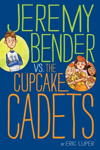 Jeremy Bender vs. the Cupcake Cadets book cover by Eric Luper