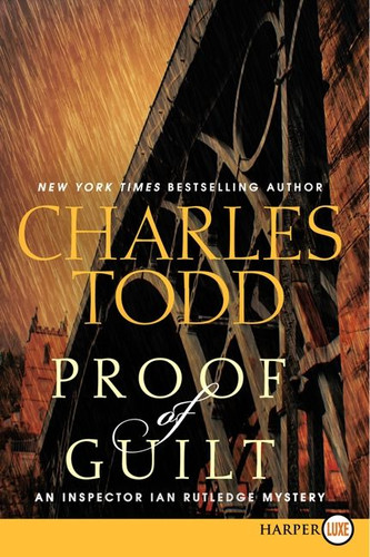 Proof of Guilt: An Inspector Ian Rutledge Mystery (Inspector Ian Rutledge Mysteries #15) book cover by Charles Todd