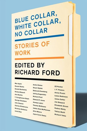 Blue Collar, White Collar, No Collar: Stories of Work book cover by Richard Ford