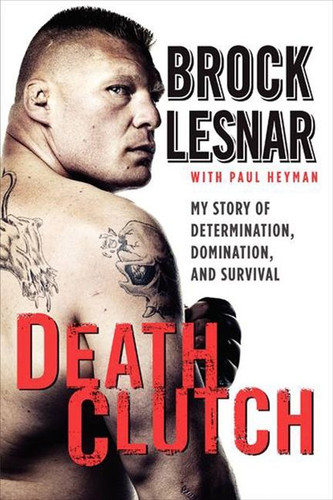 Death Clutch: My Story of Determination, Domination, and Survival book cover by Brock Lesnar