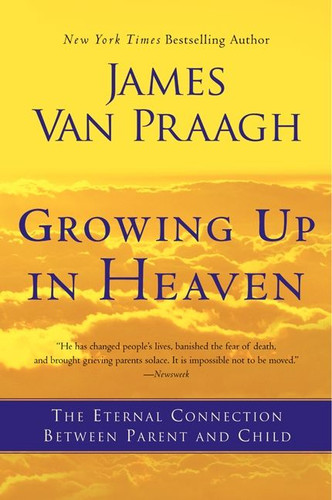 Growing Up in Heaven: The Eternal Connection Between Parent and Child book cover by James Van Praagh