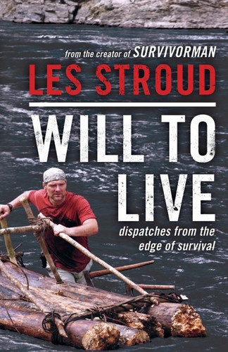 Will to Live: Dispatches from the Edge of Survival book cover by Les Stroud