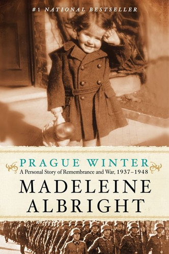 Prague Winter: A Personal Story of Remembrance and War, 1937-1948 book cover by Madeleine Albright