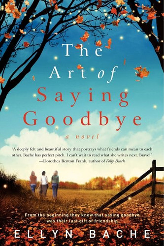 The Art of Saying Goodbye: A Novel book cover by Ellyn Bache