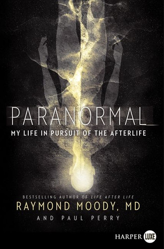 Paranormal: My Life in Pursuit of the Afterlife book cover by Raymond Moody, Paul Perry