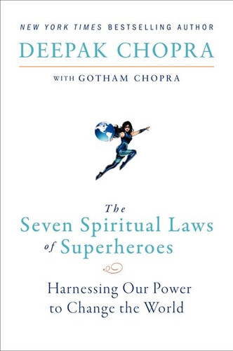 The Seven Spiritual Laws of Superheroes: Harnessing Our Power to Change The World book cover by Deepak Chopra