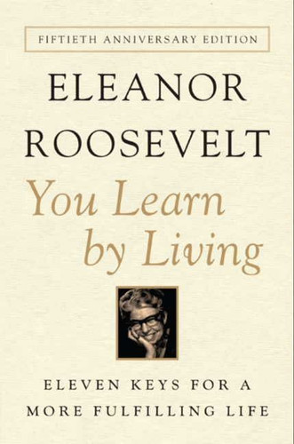 You Learn by Living: Eleven Keys for a More Fulfilling Life book cover by Eleanor Roosevelt