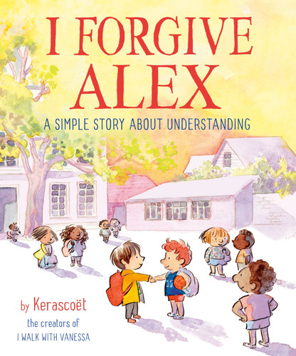 I Forgive Alex: A Simple Story About Understanding book cover by KERASCOET, Sebastien Cosset, Marie Pommepuy