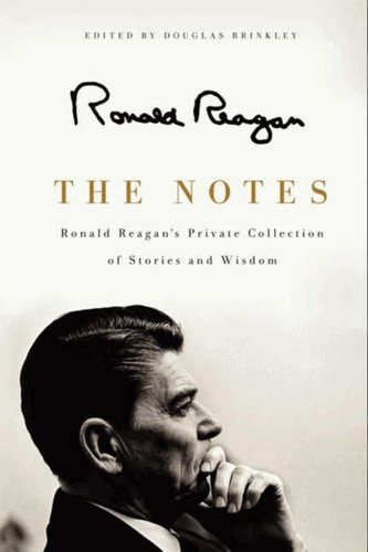 The Notes: Ronald Reagan's Private Collection of Stories and Wisdom book cover by Ronald Reagan