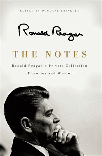 The Notes: Ronald Reagan's Private Collection of Stories and Wisdom book cover by Ronald Reagan