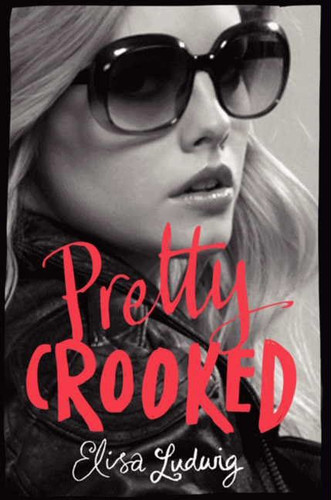 Pretty Crooked (Pretty Crooked Trilogy #1) book cover by Elisa Ludwig