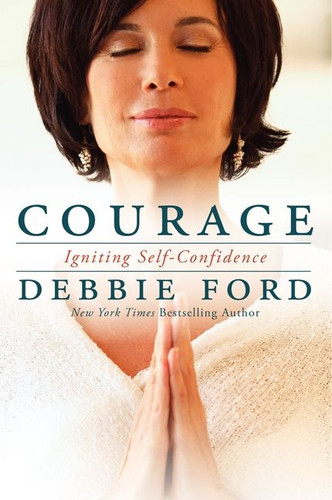 Courage: Igniting Self-Confidence book cover by Debbie Ford, Wayne W. Dyer