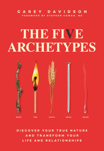 The Five Archetypes: Discover Your True Nature and Transform Your Life and Relationships [Paperback]