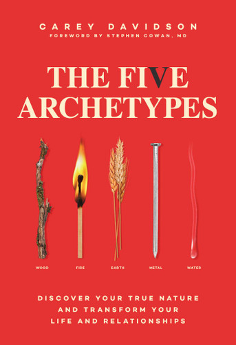 The Five Archetypes: Discover Your True Nature and Transform Your Life and Relationships book cover by Carey Davidson