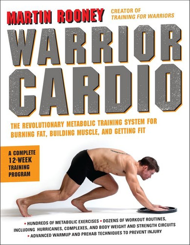 Warrior Cardio: The Revolutionary Metabolic Training System for Burning Fat, Building Muscle, and Getting Fit book cover by Martin Rooney