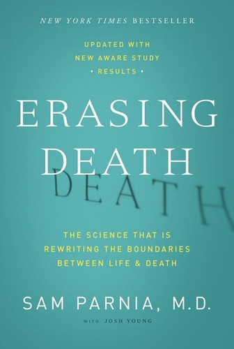 Erasing Death: The Science That Is Rewriting the Boundaries Between Life and Death book cover by Sam Parnia, Josh Young