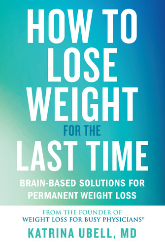 How to Lose Weight for the Last Time: Brain-Based Solutions for Permanent Weight Loss book cover by Katrina Ubell