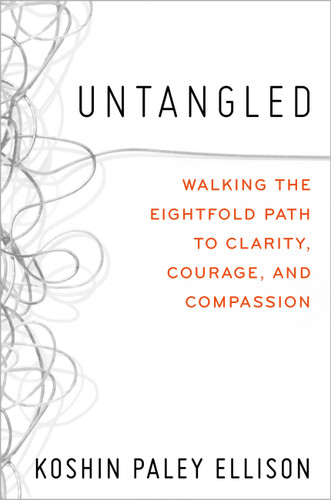 Untangled: Walking the Eightfold Path to Clarity, Courage, and Compassion book cover by Koshin Paley Ellison