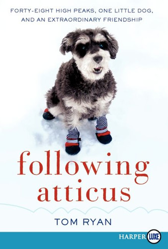 Following Atticus: Forty-Eight High Peaks, One Little Dog, and an Extraordinary Friendship book cover by Tom Ryan