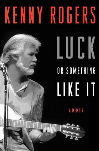 Luck or Something Like It: A Memoir book cover by Kenny Rogers