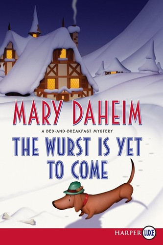 The Wurst Is Yet to Come: A Bed-and-Breakfast Mystery (Bed-and-Breakfast Mysteries #27) book cover by Mary Daheim
