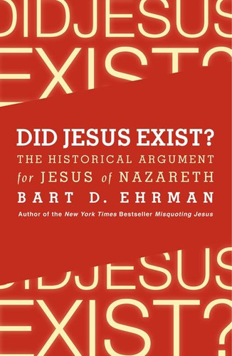 Did Jesus Exist?: The Historical Argument for Jesus of Nazareth book cover by Bart D. Ehrman