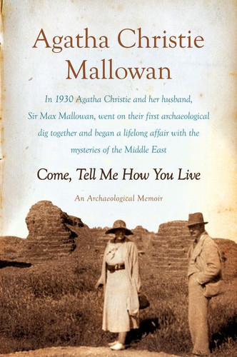 Come, Tell Me How You Live: An Archaeological Memoir book cover by Agatha Christie Mallowan