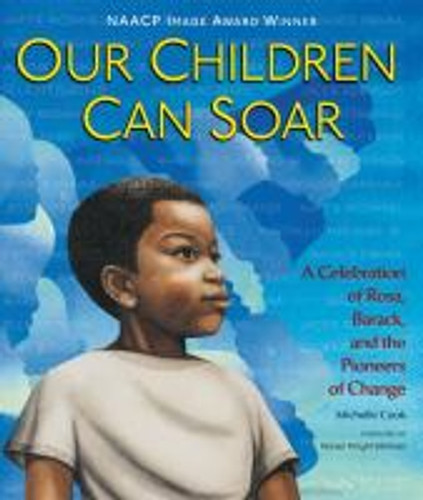 Our Children Can Soar: A Celebration of Rosa, Barack, and the Pioneers of Change Cover