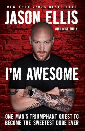 I'm Awesome: One Man's Triumphant Quest to Become the Sweetest Dude Ever book cover by Jason Ellis, Mike Tully