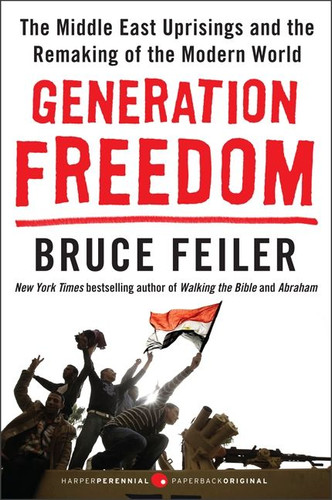 Generation Freedom: The Middle East Uprisings and the Remaking of the Modern World book cover by Bruce Feiler