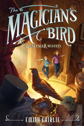 The Magician's Bird (Tuckernuck Mysteries #2) book cover by Emily Fairlie