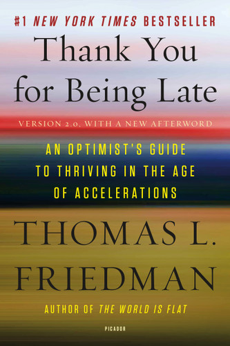 Thank You for Being Late: An Optimist's Guide to Thriving in the Age of Accelerations (Version 2.0, With a New Afterword) book cover by Thomas L. Friedman
