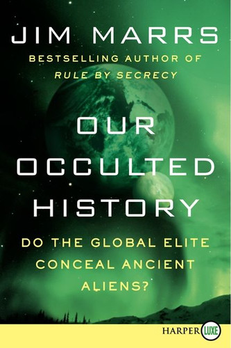 Our Occulted History: Do the Global Elite Conceal Ancient Aliens? book cover by Jim Marrs